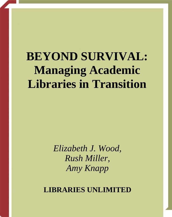 Beyond Survival : Managing Academic Libraries in Transition by production