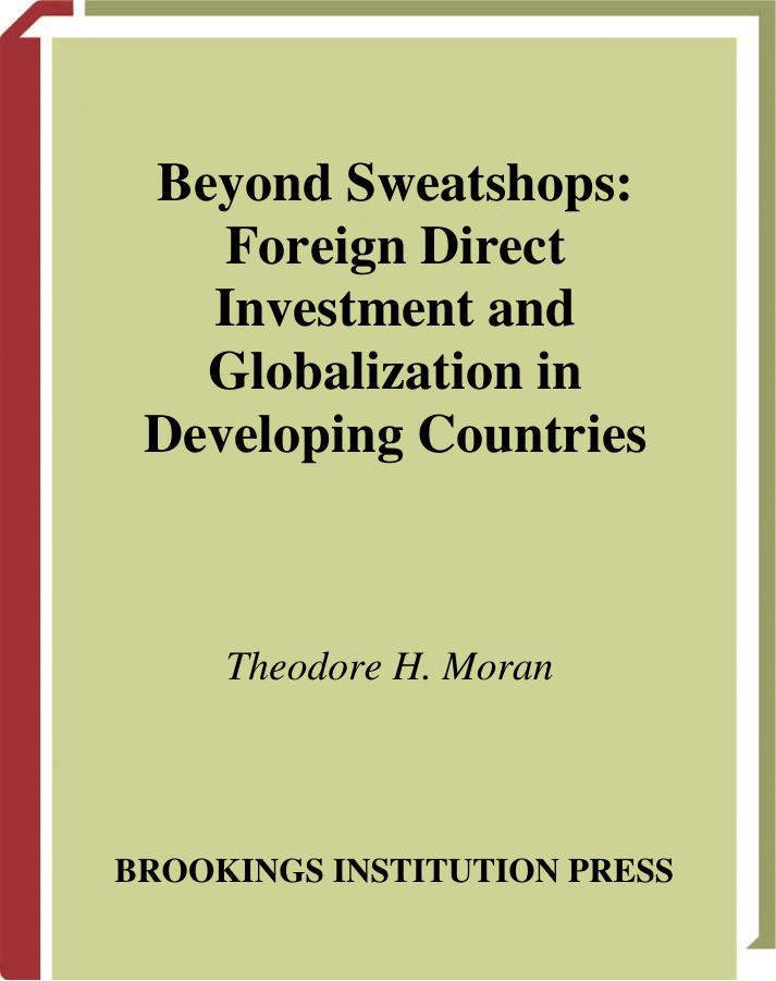 Beyond Sweatshops: Foreign Direct Investment and Globalization in Developing Nations by Theodore H. Moran