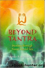 Beyond Tantra: Healing Through Taoist Sacred Sex by Mieke Wik & Stephan Wik