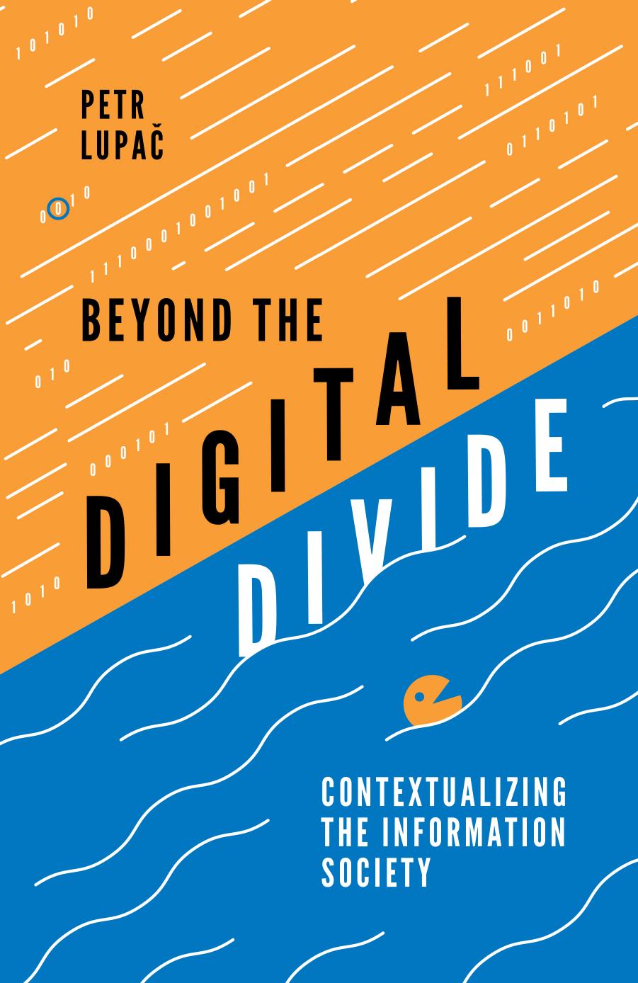 Beyond The Digital Divide: Contextualizing The Information Society by Petr Lupač