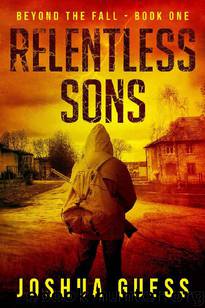 Beyond The Fall (Book 1): Relentless Sons by Guess Joshua