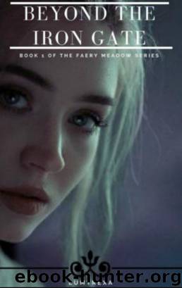 Beyond The Iron Gate (The Faery Meadow Book 1) by Lumtrexa