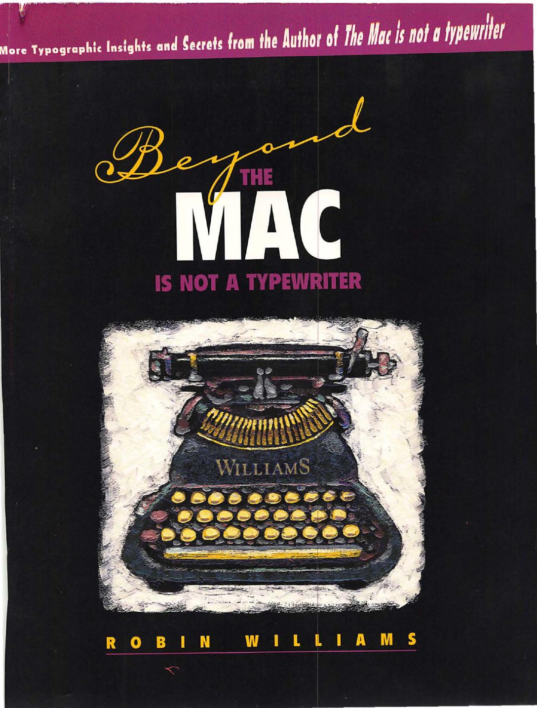 Beyond The Mac is not a typewriter : more typographic insights and secrets by Williams Robin