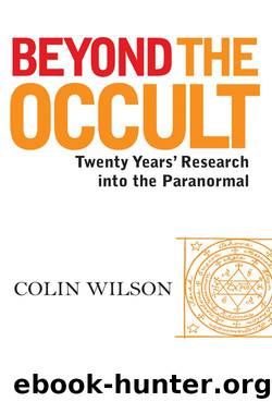 Beyond The Occult: Twenty Years' Research into the Paranormal by Wilson Colin