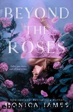 Beyond The Roses by Monica James