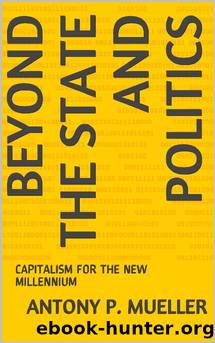 Beyond The State And Politics by Antony P. Mueller