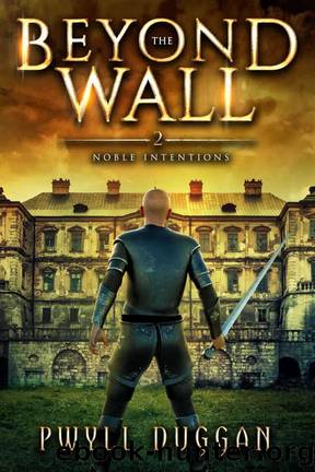 Beyond The Wall 2: Noble Intention by Pwyll Duggan