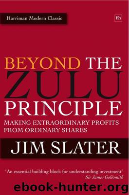 Beyond The Zulu Principle: Extraordinary Profits from Growth Shares (Harriman Modern Classics) by Slater Jim