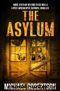 Beyond These Walls (Book 7): The Asylum by Robertson Michael
