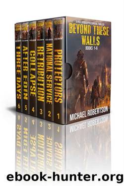 Beyond These Walls - Books 1 - 6 Boxset: A Post-Apocalyptic Survival Thriller (Beyond These Walls Boxset) by Michael Robertson