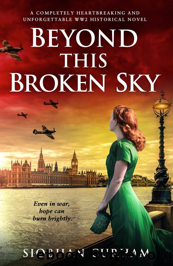 Beyond This Broken Sky: A completely heartbreaking and unforgettable WW2 historical novel by Siobhan Curham