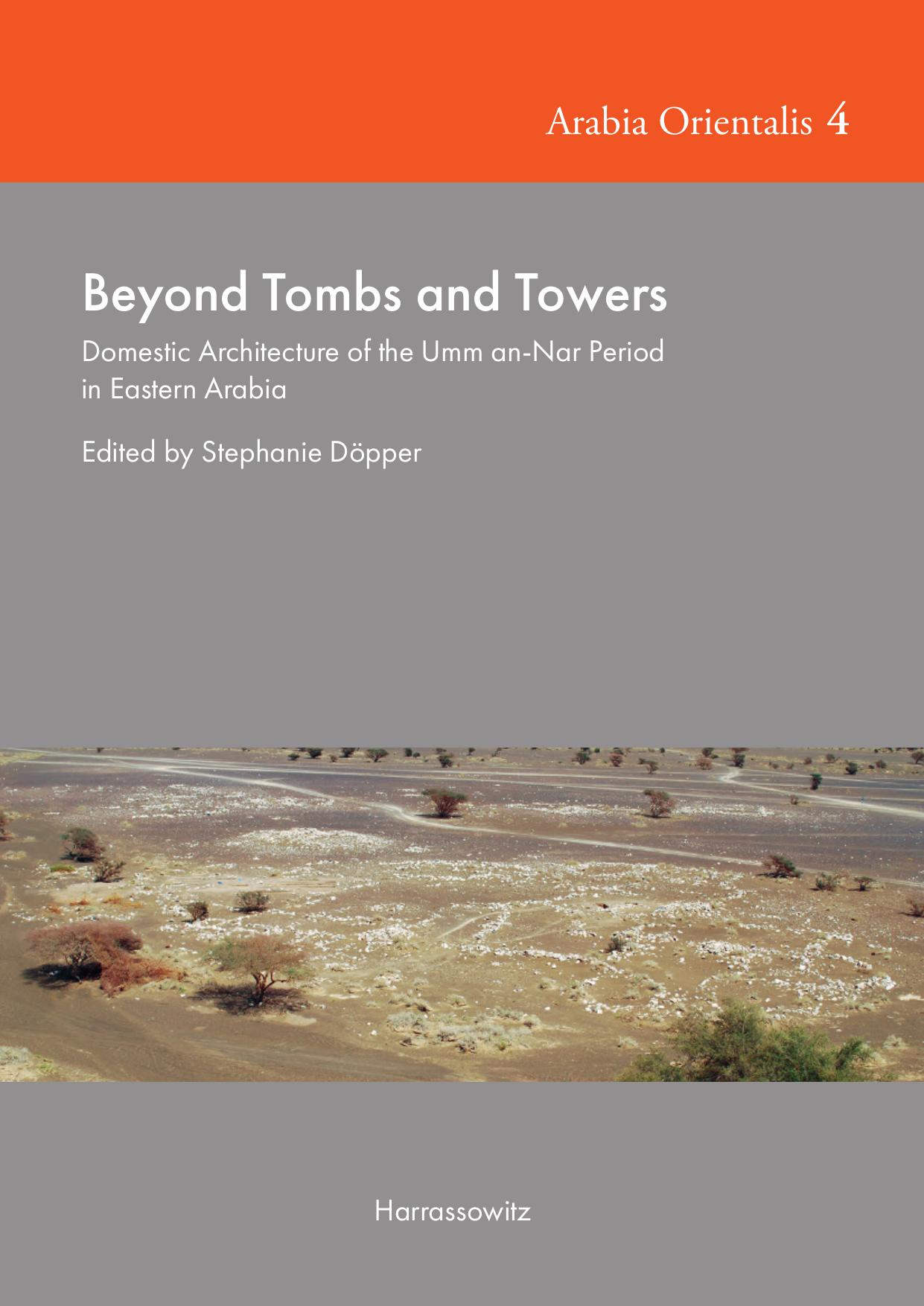 Beyond Tombs and Towers: Domestic Architecture of the Umm An-Nar Period in Eastern Arabia by Stephanie Döpper (editor)
