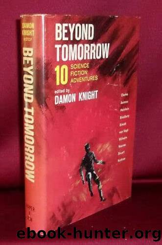 Beyond Tomorrow Ten Science Fiction Adventures by Knight Damon