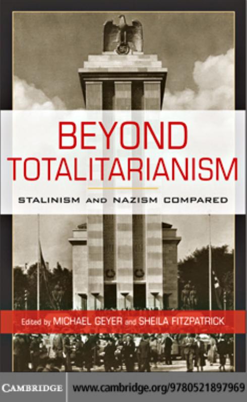 Beyond Totalitarianism by MICHAEL GEYER and SHEILA FITZPATRICK