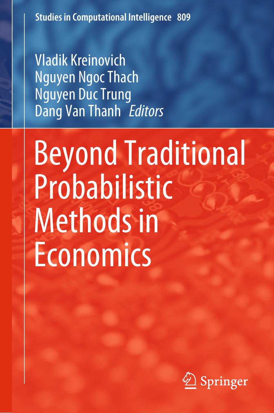 Beyond Traditional Probabilistic Methods in Economics by Vladik Kreinovich Nguyen Ngoc Thach Nguyen Duc Trung Dang Van Thanh