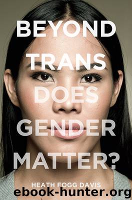 Beyond Trans: Does Gender Matter? by Heath Fogg Davis
