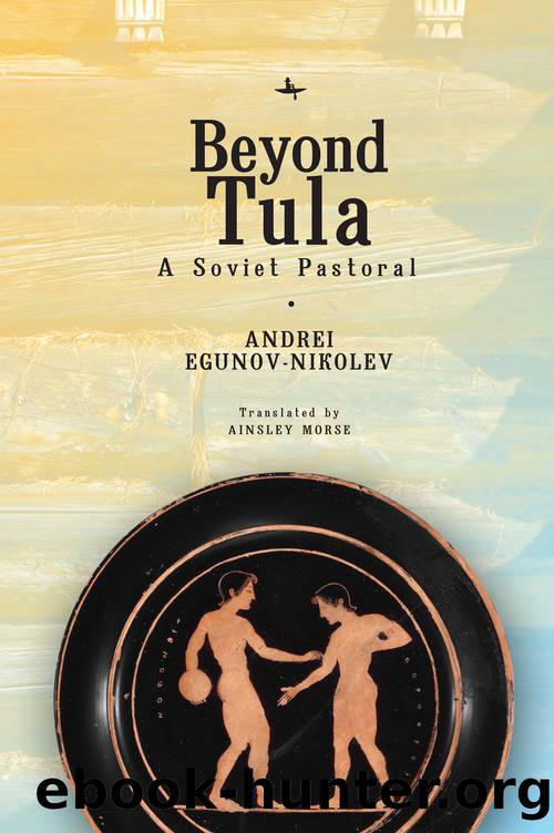 Beyond Tula: A Soviet Pastoral by Andrei Egunov-Nikolev