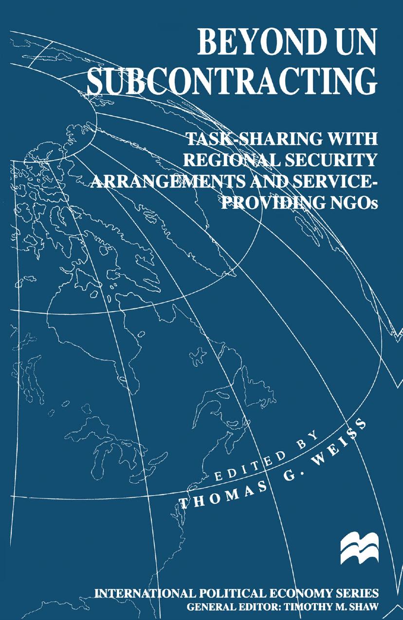 Beyond UN Subcontracting: Task-Sharing with Regional Security Arrangements and Service-Providing NGOs by Thomas G. Weiss (eds.)