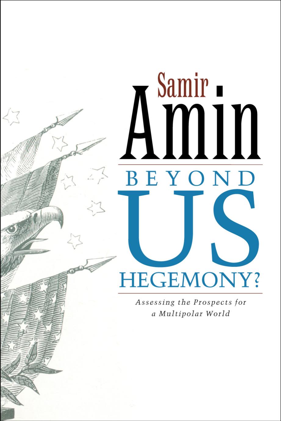 Beyond US Hegemony?: Assessing the Prospects for a Multipolar World by Samir Amin