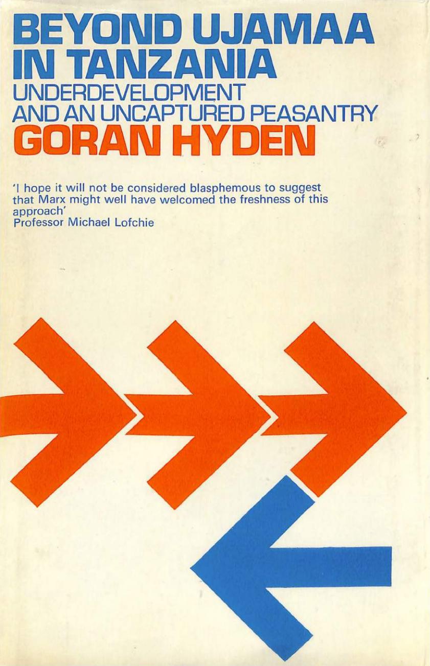 Beyond Ujamaa in Tanzania : underdevelopment and an uncaptured peasantry by Hyden Goran