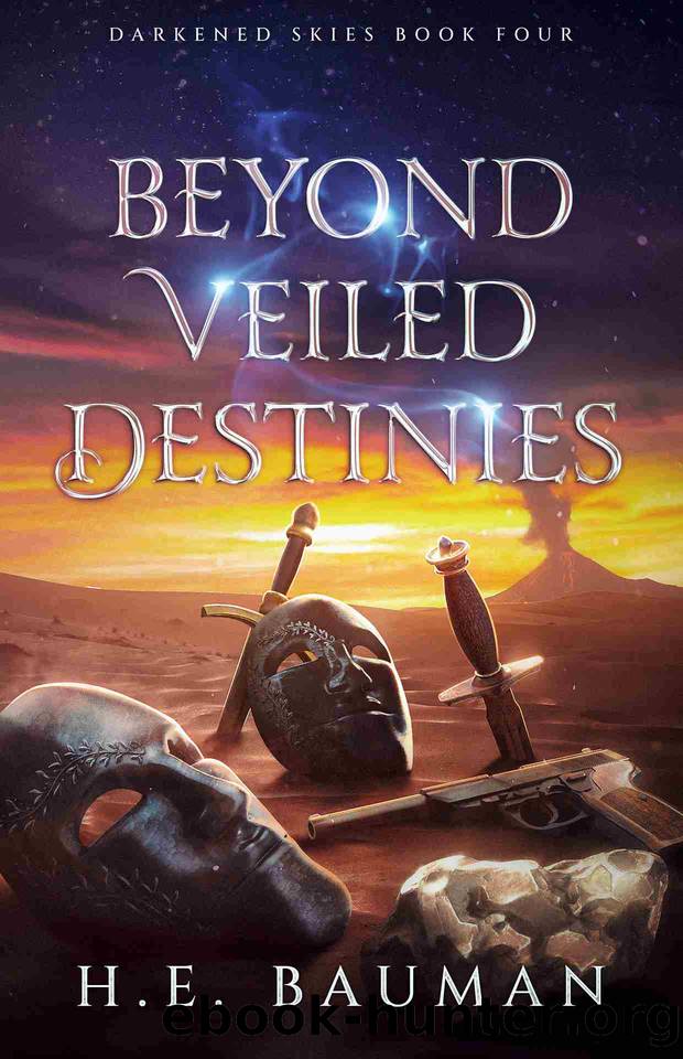 Beyond Veiled Destinies (Darkened Skies Book 4) by H.E. Bauman