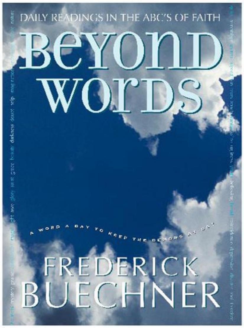 Beyond Words: Daily Readings in the ABC's of Faith by Frederick Buechner