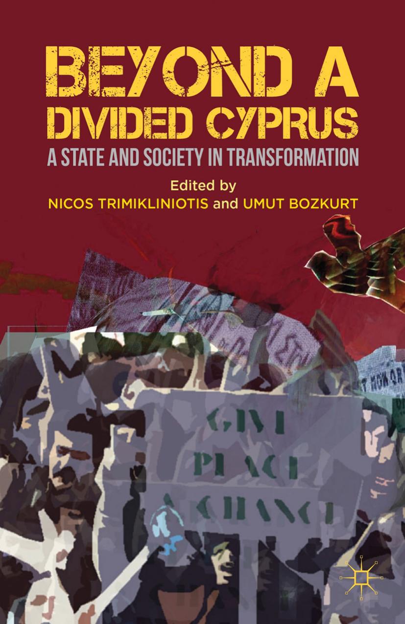 Beyond a Divided Cyprus: A State and Society in Transformation by Nicos Trimikliniotis Umut Bozkurt (eds.)