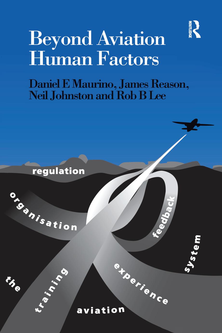 Beyond aviation human factors : safety in high technology systems by Maurino Daniel E