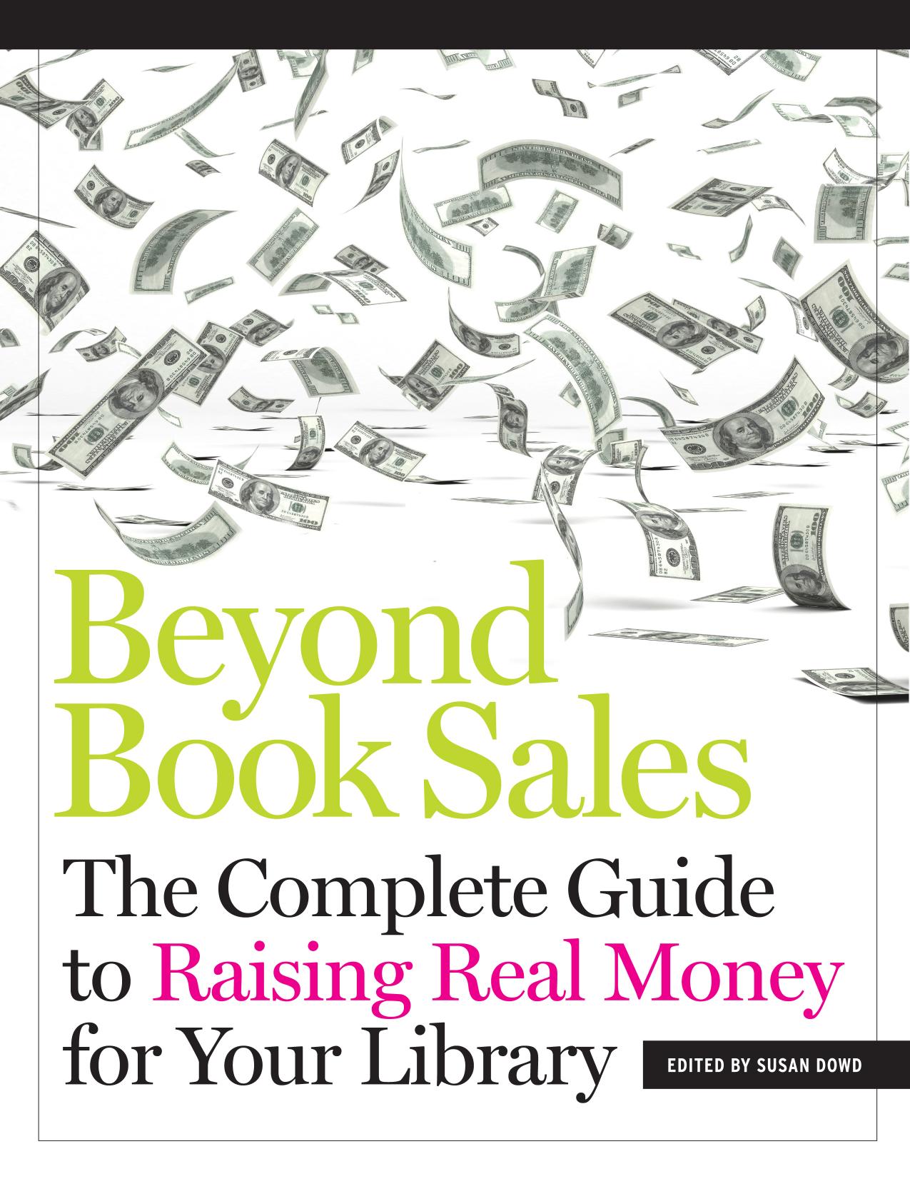 Beyond book sales : the complete guide to raising real money for your library by Susan Dowd Susan Dowd