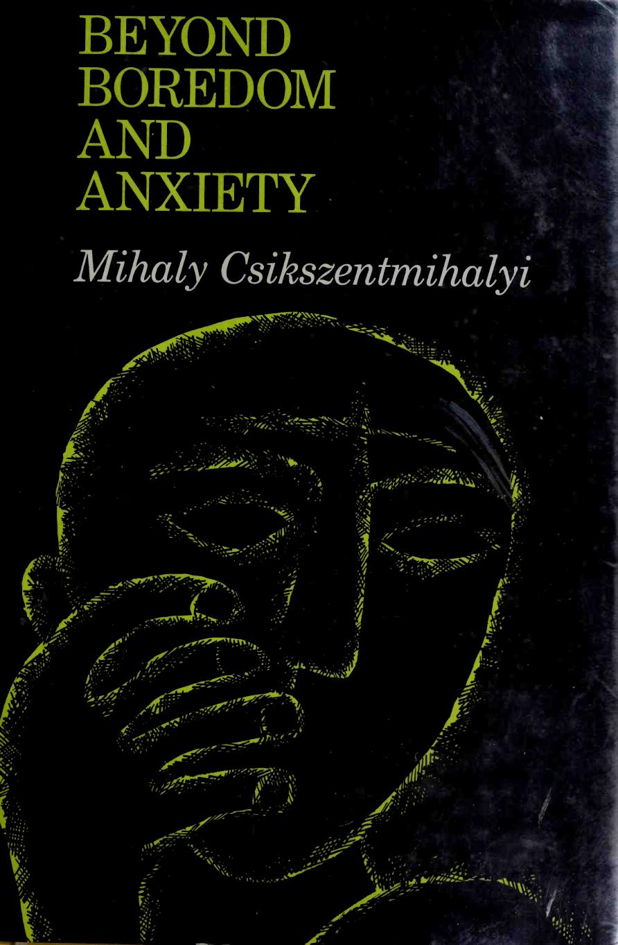 Beyond boredom and anxiety by Mihaly Csikszentmihalyi