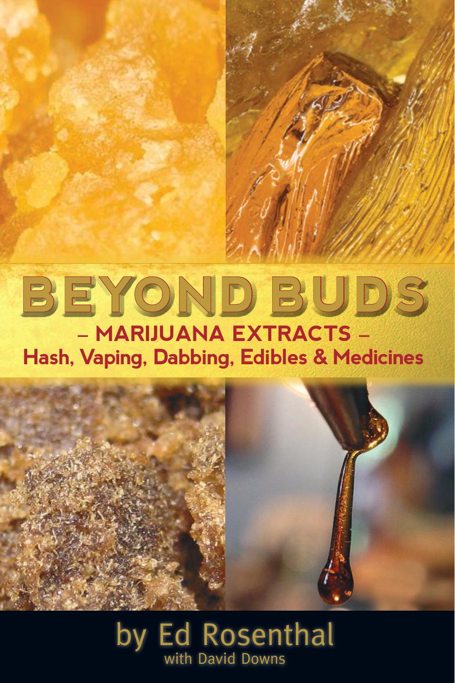 Beyond buds : marijuana extracts - hash, vaping, dabbing, edibles & medicines by Rosenthal Ed; Downs David