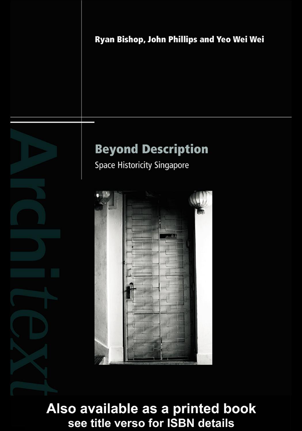 Beyond description: Singapore space historicity by Ryan Bishop John Phillips Wei-Wei Yeo