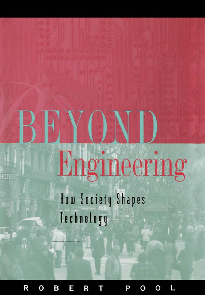 Beyond engineering : How society shapes technology by Pool Robert