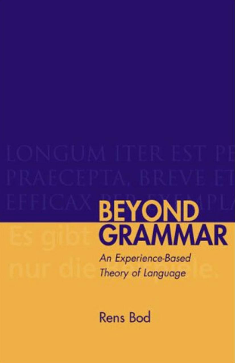 Beyond grammar: an experience-based theory of language by Rens Bod
