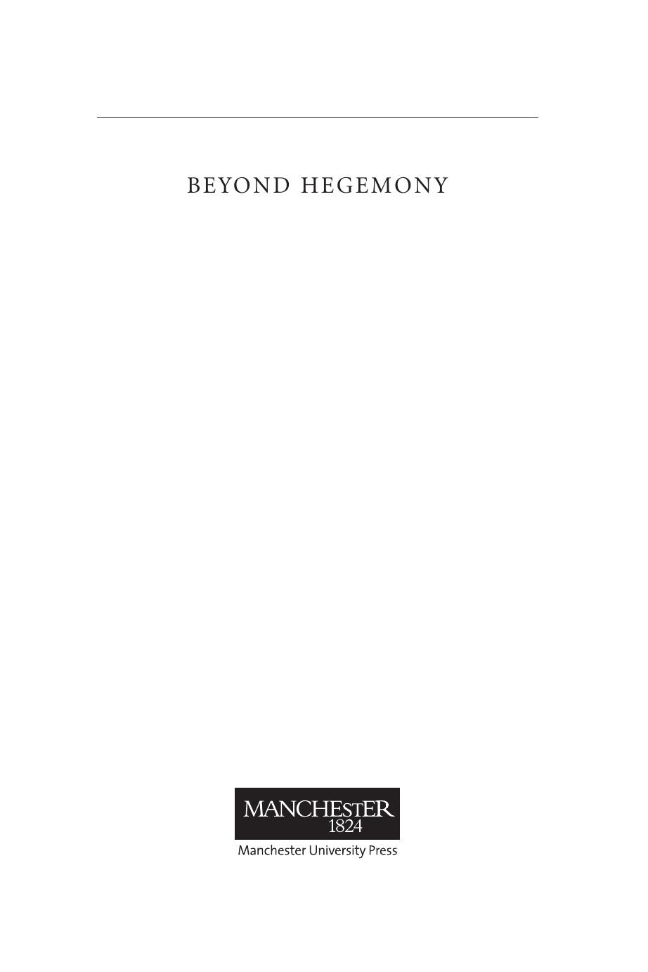 Beyond hegemony: towards a new philosophy of political legitimacy by Manchester University Press;Schecter Darrow