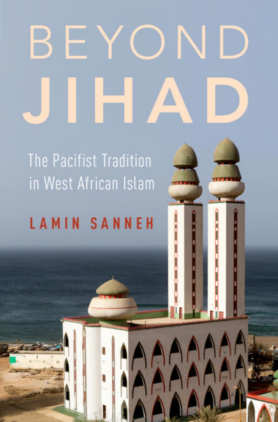 Beyond jihad : the pacifist tradition in West African Islam by Sanneh