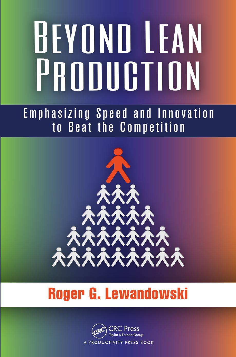 Beyond lean production : emphasizing speed and innovation to beat the competition by Roger Lewandowski