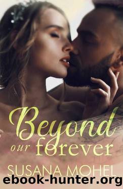 Beyond our Forever: A second-chance, standalone romance by Susana Mohel