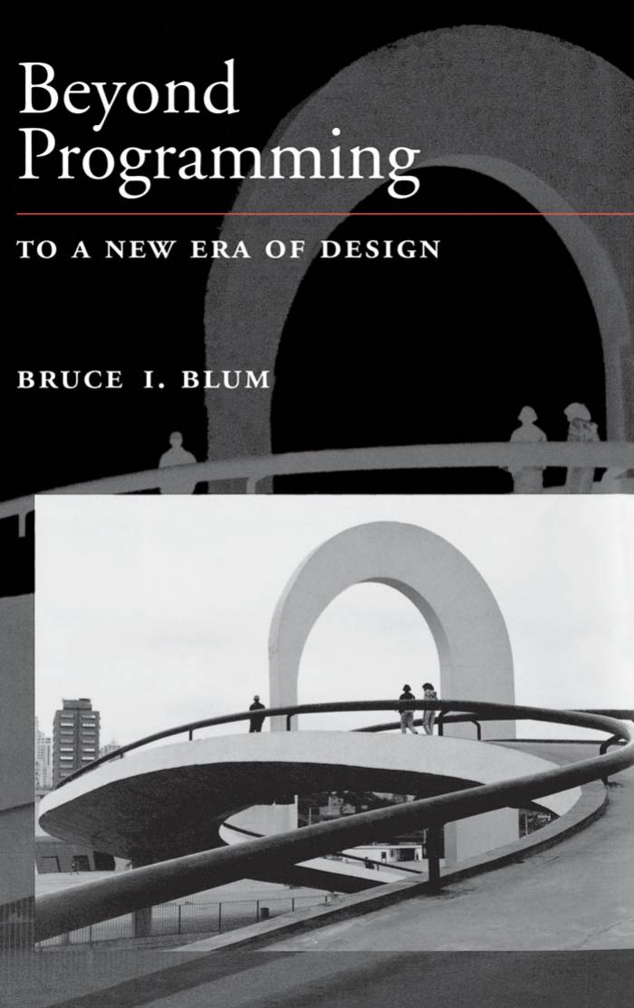 Beyond programming: to a new era of design by Bruce I. Blum