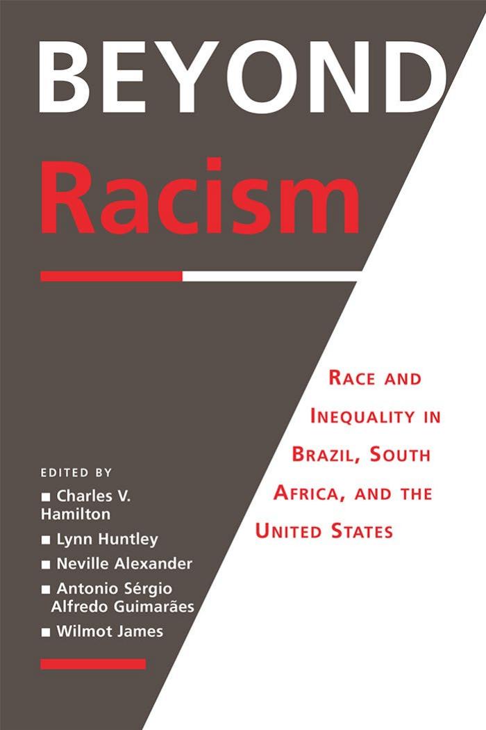 Beyond racism : race and inequality in Brazil, South Africa, and the United States by Hamilton Charles V
