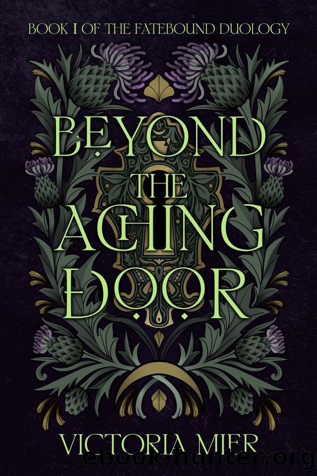 Beyond the Aching Door (The Fatebound Duology Book 1) by Mier Victoria