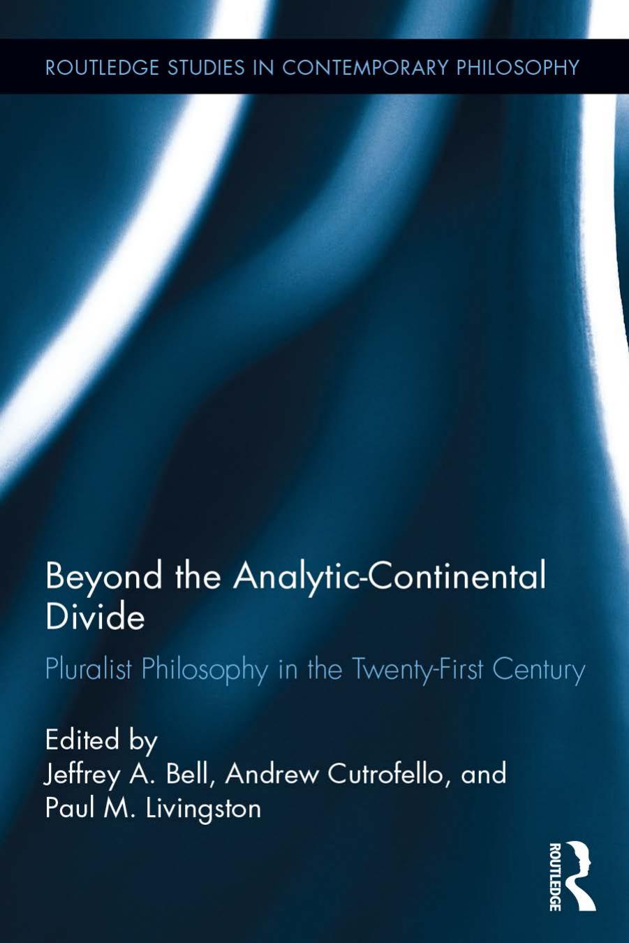 Beyond the Analytic-Continental Divide: Pluralist Philosophy in the Twenty-First Century by Unknow