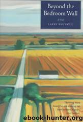 Beyond the Bedroom Wall by Larry Woiwode