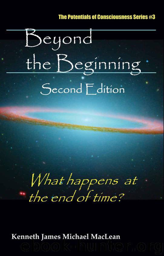 Beyond the Beginning (The Potentials of Consciousness Book 3) by MacLean Kenneth
