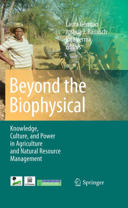 Beyond the Biophysical: Knowledge, Culture, and Power in Agriculture and Natural Resource Management (Knowledge Culture and Power in) by Laura German Joshua J. Ramisch Ritu Verma