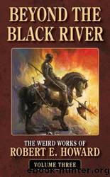 Beyond the Black River by Howard Robert E