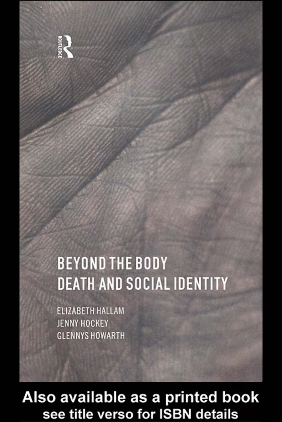 Beyond the Body: Death and Social Identity by Elizabeth Hallam; Jennifer Lorna Hockey; Glennys Howarth
