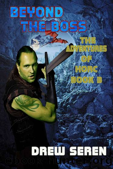 Beyond the Boss, A LitRPG Adventure (The Adventures of Horc Book 3) by Drew Seren & Drew Seren