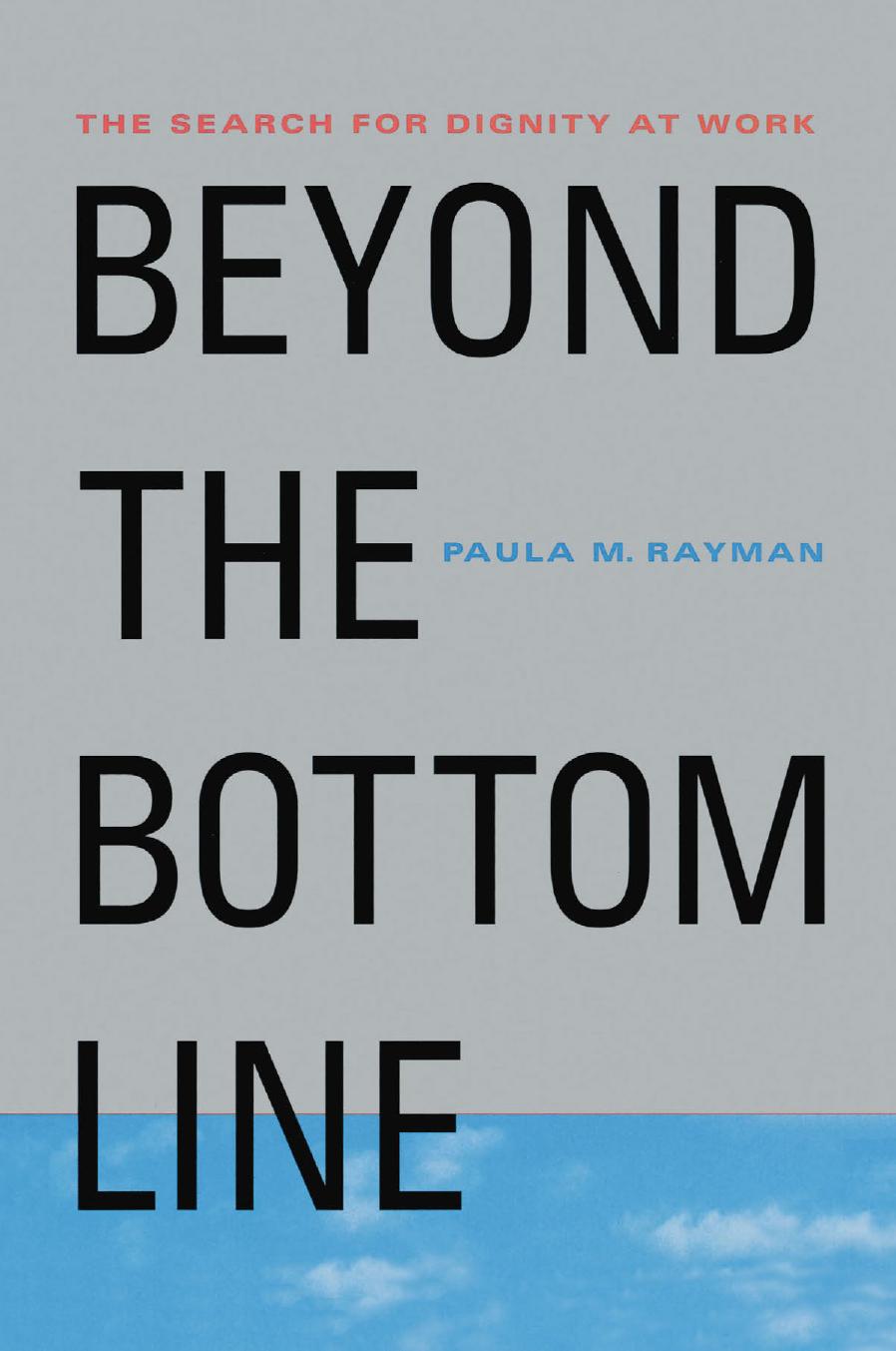 Beyond the Bottom Line: The Search for Dignity at Work by Paula M. Rayman (auth.)