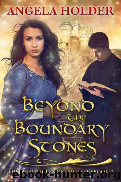 Beyond the Boundary Stones (The Chronicles of Tevenar Book 3) by Holder Angela